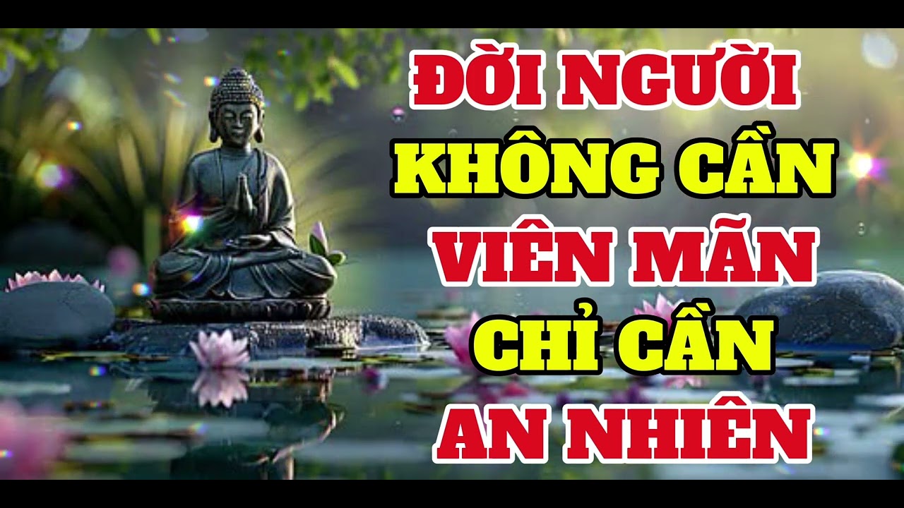 Đời không cần viên mãn chỉ cần an nhiên