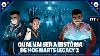 HOGWARTS LEGACY II ESTÁ VINDO AÍ MAS QUAL HISTÓRIA ELES VÃO CONTAR? | CONSELHO ANCESTRAL #177
