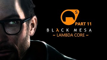 Black Mesa ~ Part 11 ~ Lambda Core