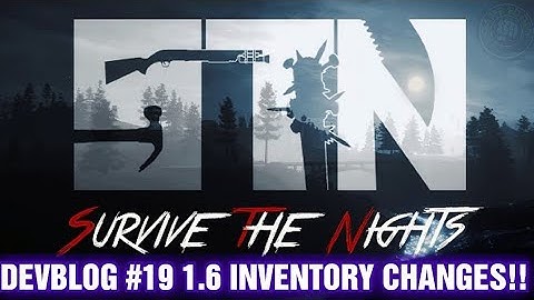 SURVIVE THE NIGHTS DEVBLOG #19 1.6 INVENTORY CHANGES !