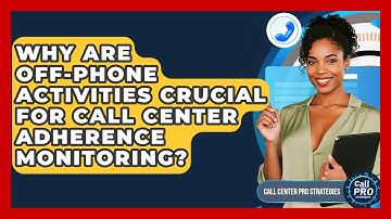 Why Are Off-phone Activities Crucial For Call Center Adherence Monitoring?
