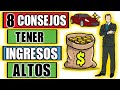 8 CONSEJOS PARA TENER INGRESOS ALTOS