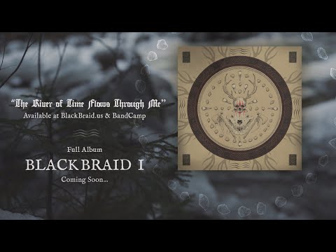 BLACKBRAID: The River of Time Flows Through Me
