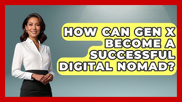 How Can Gen X Become A Successful Digital Nomad? - The Gen X Rewind