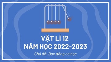 16. Vật lí 12 | Buổi B8 | Năng lượng, vận tốc và lực căng dây của con lắc đơn