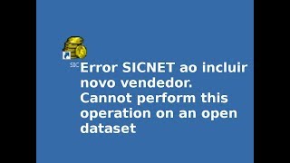 sicnet error ao  incluir o vendedor - cannot perform this operation on an open dataset