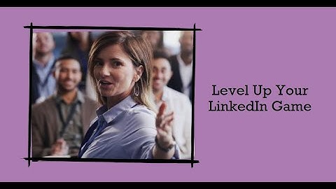Unlocking Success on LinkedIn: Level Up Your Professional Game