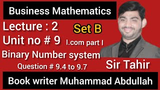 Business Mathematics I com part 1 Set B unit 9 Binary number system Question 9.4 to 9.7 decimal