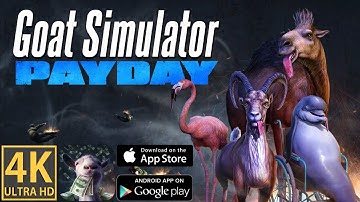 Goat Simulator PAYDAY -  4K Mobile iOS Android - iPhone Pro Max - Review Gameplay Walkthrough