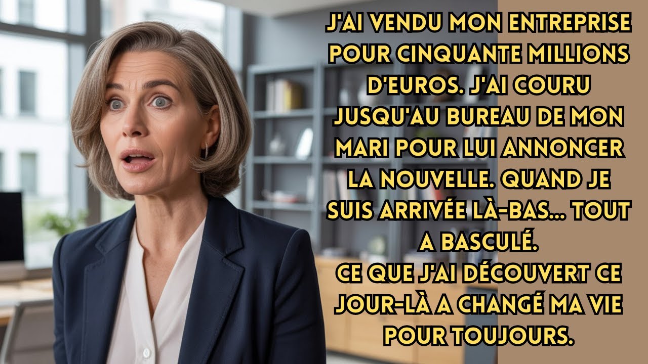 J'ai vendu ma société pour 50 millions. J'ai couru annoncer la nouvelle à mon mari. Quand j'ai vu…