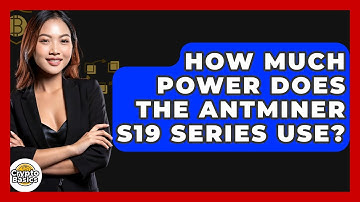 How Much Power Does The Antminer S19 Series Use? - CryptoBasics360.com