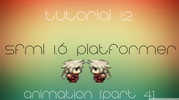 C++ Sfml Platformer Made Easy Tutorial 12 - Animation [Part 4]