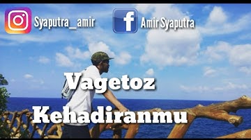Vagetoz kehadiranmu  (lirik)