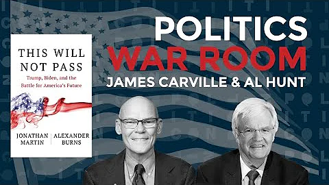 James Carville & Al Hunt: Politics War Room