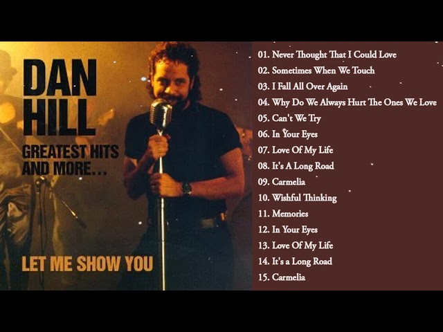 Dan Hill Best Songs Ever - Dan Hill Greatest Hits Full Album - Top Songs Of Dan Hill class=