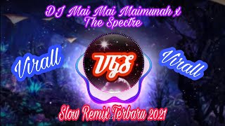 Download Lagu DJ Mai Mai Maimunah x The Spectre Slow Remix Terbaru( 2021 ) MP3