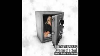 Overprotected Can't Hold Us Down (The Mix Version) Britney Spears