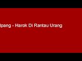 Ipank - Harok Di Rantau Urang lirik