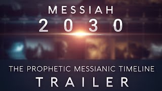 Messiah 2030 ~ The Prophetic Messianic Timeline - Teaser Trailer