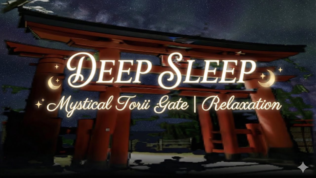 DEEP SLEEP • Mystical Torii Gate | Relaxation - YouTube