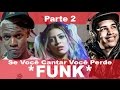 Se Você Cantar Você Perde *FUNK* PARTE 2 (If You Sing You Lose Challenge)