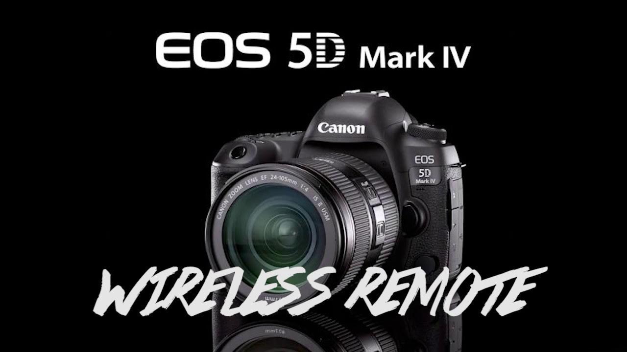 Canon 5d mark IV Wireless Remote Tips YouTube