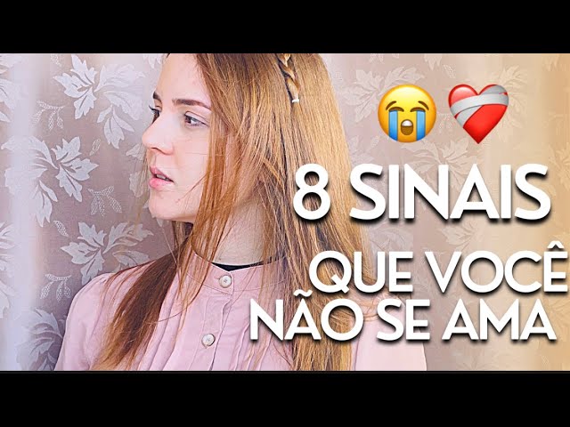 8 SINAIS QUE VOCÊ TEM BAIXA AUTOESTIMA 😭 + 5 SEGREDOS PARA MUDAR ISSO! ❤️‍🔥 class=