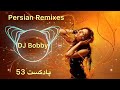          53  best persian music dj bobby ayazi