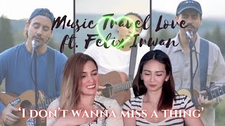 First time listening to Music Travel Love feat Felix Irwan covering I ll Never Miss A Thing