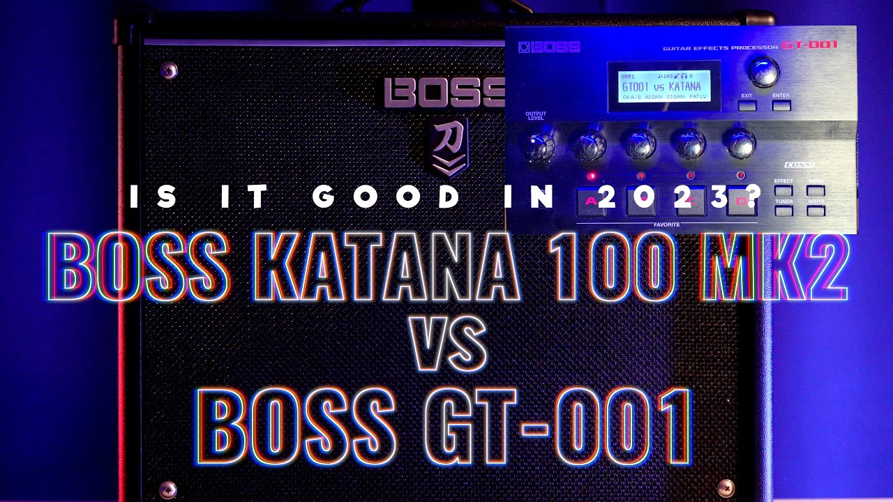 Is BOSS GT-001good in KATANA 100 MK2 vs BOSS GT-001 SOUND DEMO - YouTube