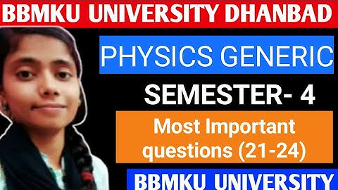BBMKU।। PHYSICS GENERIC ।। Most Important Questions।। SEM-4।। Session 21-24