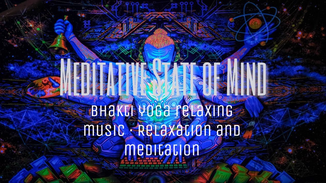 Meditative state of mind, Bhakti yoga relaxing music