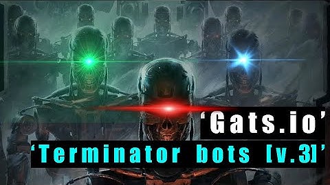 Gats.io terminator bots [v.3] Game-over