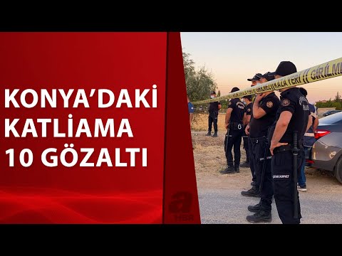 Konya'daki katliamda flaş gelişme: 10 kişi gözaltına alındı | A Haber