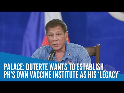 Duterte wants to establish PH’s own vaccine institute as his ‘legacy’ — Palace