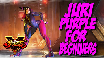 SFV: Juri Tutorial - Purple For Beginners
