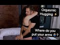 Orgasmic hugging - where do you put your arms?