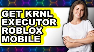 How to Get Krnl Executor Roblox Mobile 2025 (Only Way)