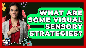 What Are Some Visual Sensory Strategies? - Answers About Autism