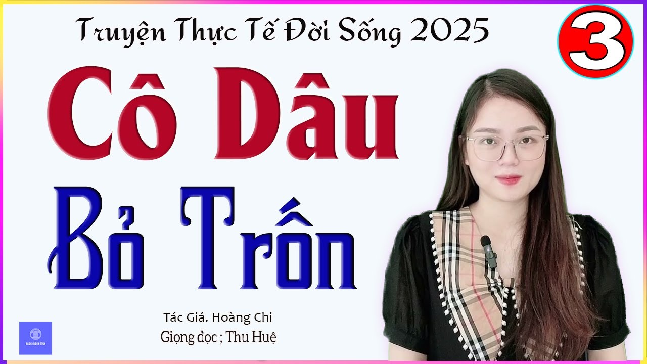 [TẬP 3] CÔ DÂU BỎ TRỐN - Tâm sự đêm khuya nghe ngủ cực ngon - Giọng đọc MC Thu Huệ