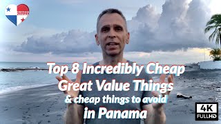 Top 8 incredibly cheap, great value things in Panama. And 2 low price money ripoffs to avoid.