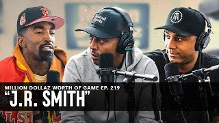 J.R. SMITH: MILLION DOLLAZ WORTH OF GAME EPISODE 219