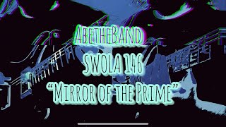 AbetheBand - #SWOLA146 - “Mirror of the Prime”