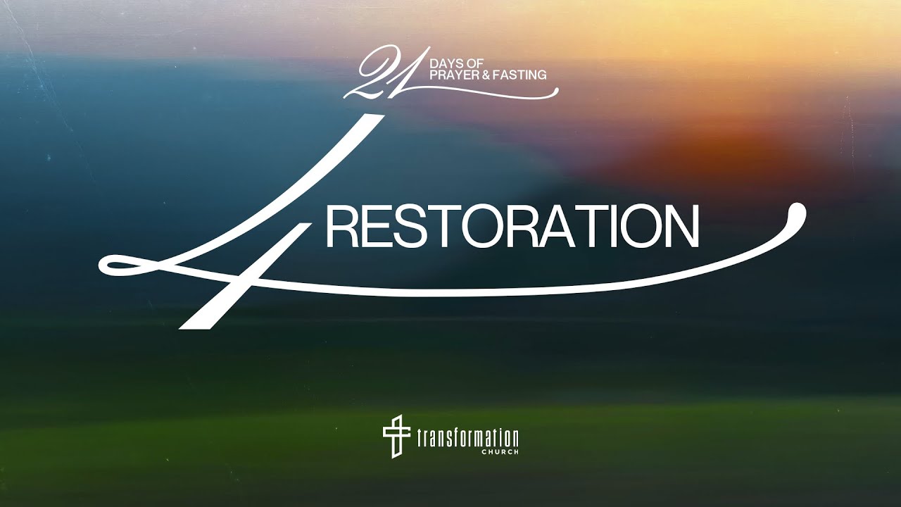 Day 4: Restoration | 21 Days of Prayer and Fasting | 6:30PM - YouTube