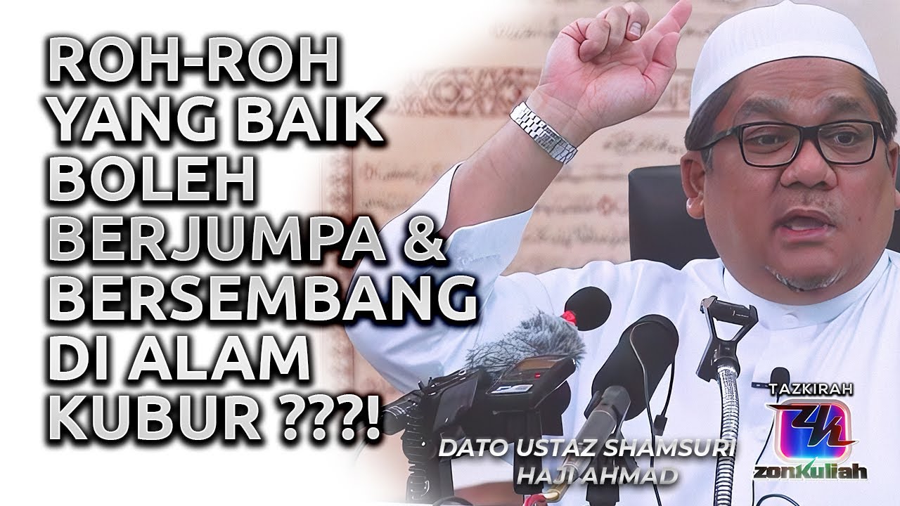 TAZKIRAH : Kehidupan Di Barzakh Roh Baik VS Roh Jahat - Ustaz Shamsuri Ahmad