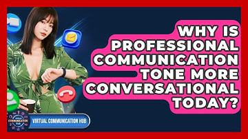 Why Is Professional Communication Tone More Conversational Today? - Virtual Communication Hub