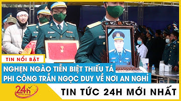 Xúc động tiễn biệt phi công Trần Ngọc Duy hy sinh vụ rơi máy bay Su-22 về nơi an nghỉ cuối cùng