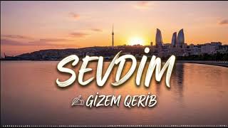 🎵 SEVDİM | GİZEM QERİB 🎧 Rəsmi Audio