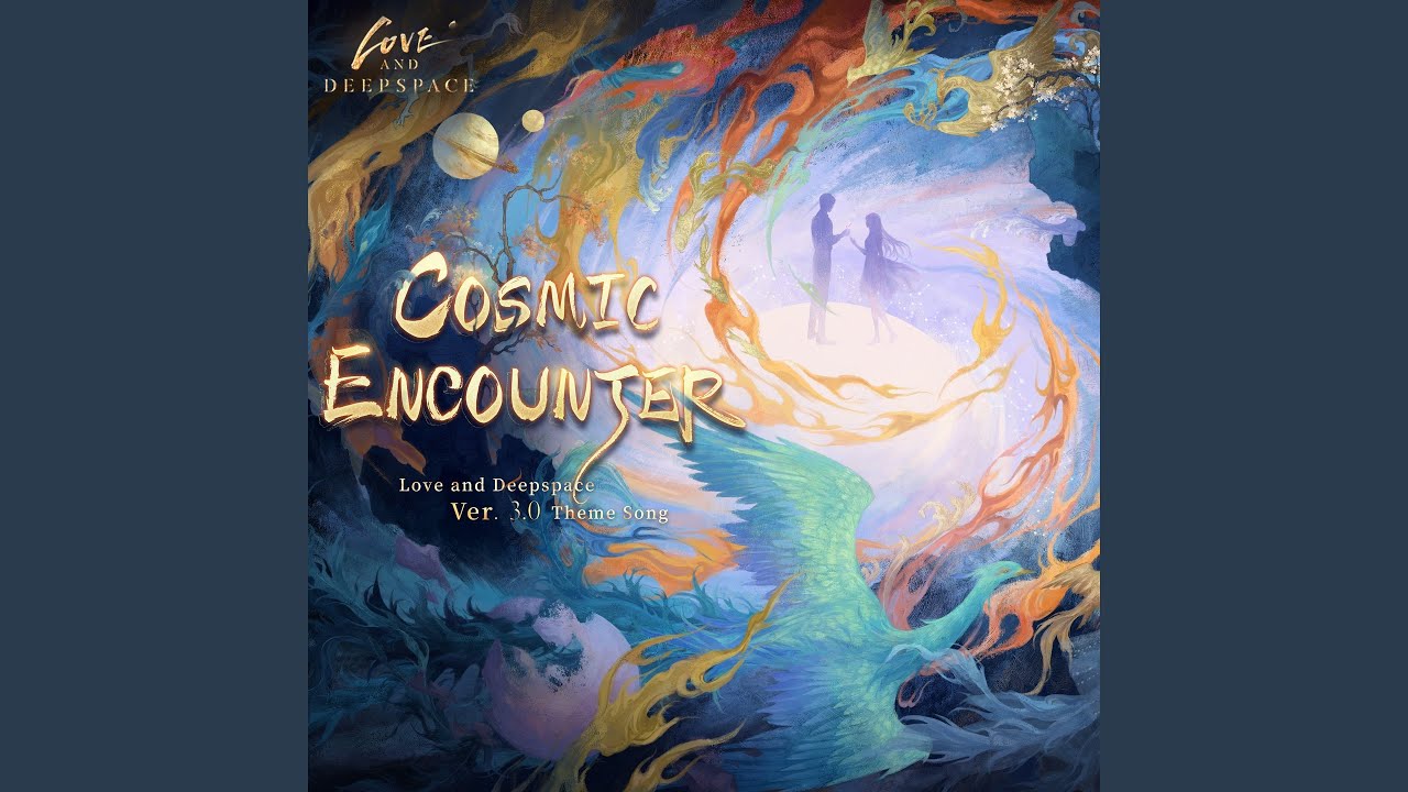 Cosmic Encounter (Love and Deepspace Version 3.0 Theme Song)