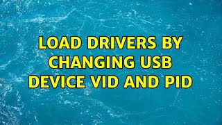 Load drivers by changing USB Device VID and PID